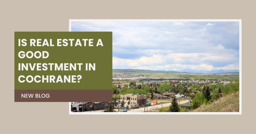 Is Real Estate Still a Good Investment in Cochrane? | 2025 Alberta Market Outlook